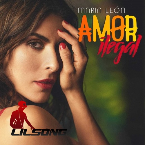 Maria Leon Ft. Morenito De Fuego - Amor Ilegal